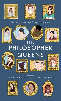 The Philosopher Queens: The lives and legacies of philosophy's unsung women book