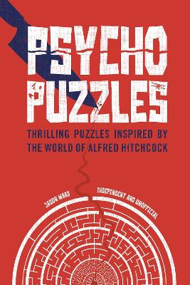 Psycho Puzzles: Thrilling puzzles inspired by the world of Alfred Hitchcock book