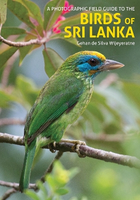 The Birds of Sri Lanka: A Photographic Field Guide (2nd edition) by Gehan de Silva Wijeyeratne