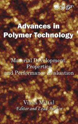 Advances in Polymer Technology: Material Development, Properties and Performance Evaluation book