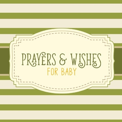 Prayers & Wishes For Baby: Children's Book Christian Faith Based I Prayed For You Prayer Wish Keepsake book