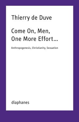 Come On, Men, One More Effort …: Anthropogenesis, Christianity, Sexuation book