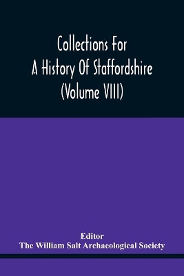 Collections For A History Of Staffordshire (Volume Viii) book