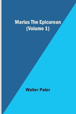 Marius the Epicurean (Volume 1) book