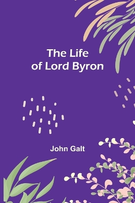 The Life of Lord Byron book