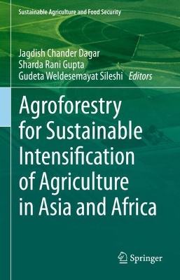 Agroforestry for Sustainable Intensification of Agriculture in Asia and Africa by Jagdish Chander Dagar