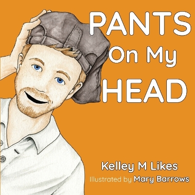 Pants On My Head by Kelley M Likes