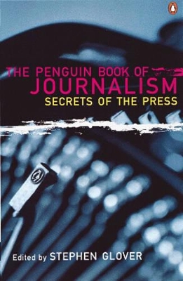 The Penguin Book of Journalism: Secrets of the Press book