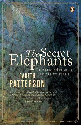 The Secret Elephants: The discovery of the world's most southerly elephants by Gareth Patterson