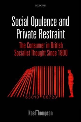 Social Opulence and Private Restraint: The Consumer in British Socialist Thought Since 1800 book