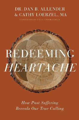 Redeeming Heartache: How Past Suffering Reveals Our True Calling book