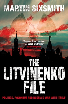 The The Litvinenko File by Martin Sixsmith