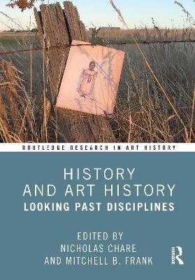 History and Art History: Looking Past Disciplines by Nicholas Chare