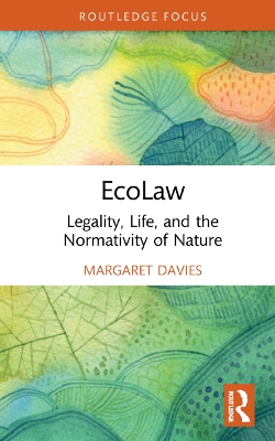 EcoLaw: Legality, Life, and the Normativity of Nature by Margaret Davies