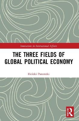 The Three Fields of Global Political Economy book