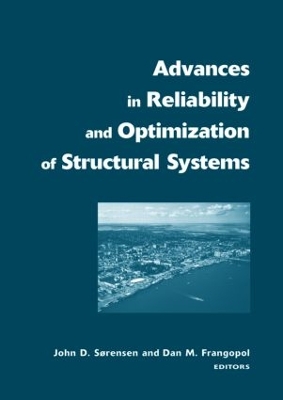 Advances in Reliability and Optimization of Structural Systems by Dan M. Frangopol