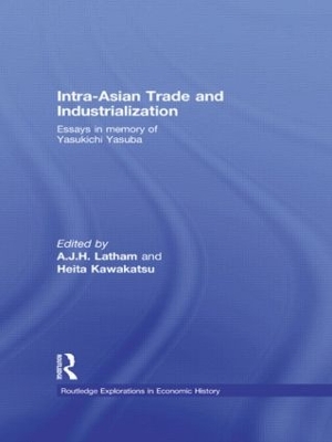 Intra-Asian Trade and Industrialization by A.J.H. Latham