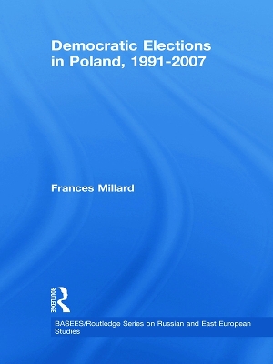 Democratic Elections in Poland, 1991-2007 by Frances Millard