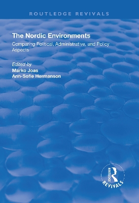 The Nordic Environments: Comparing Political, Administrative and Policy Aspects book