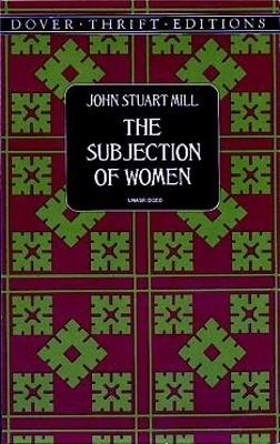 The Subjection of Women by John Stuart Mill