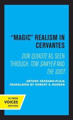 Magic Realism in Cervantes: Don Quixote as Seen Through Tom Sawyer and The Idiot by Arturo Serrano-Plaja