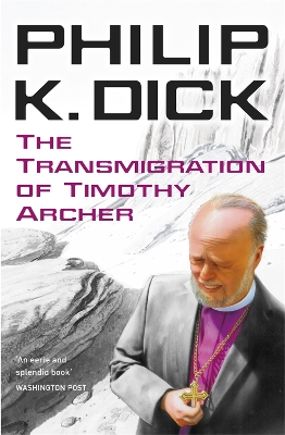 The Transmigration of Timothy Archer by Philip K Dick