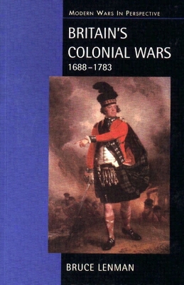 Britain's Colonial Wars, 1688-1783 by Bruce Lenman