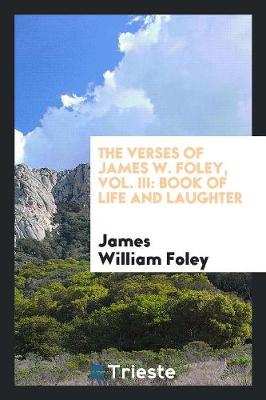 Verses of James W. Foley, Vol. III book
