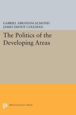 The Politics of the Developing Areas by Gabriel Abraham Almond