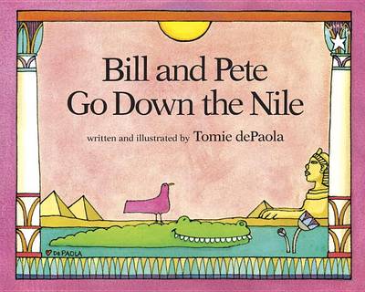Bill and Pete Go Down the Nile by Tomie dePaola
