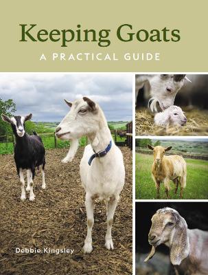 Keeping Goats: A Practical Guide book