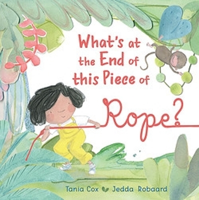 What's at the End of this Piece of Rope? by Tania Cox