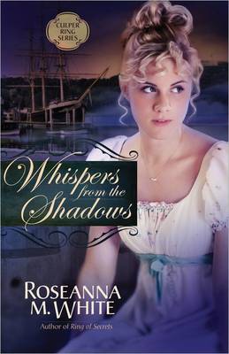 Whispers from the Shadows by Roseanna M White