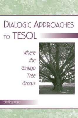 Dialogic Approaches to TESOL by Shelley Wong