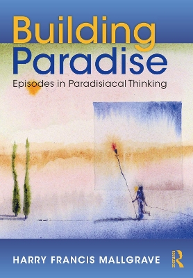 Building Paradise: Episodes in Paradisiacal Thinking book