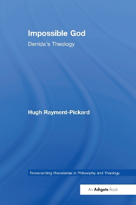 Impossible God: Derrida's Theology by Hugh Rayment-Pickard