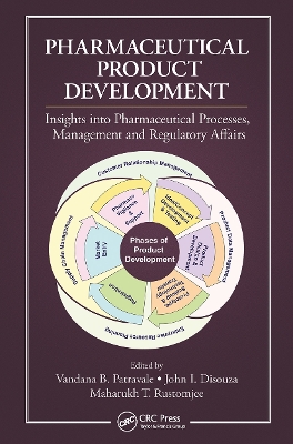 Pharmaceutical Product Development: Insights Into Pharmaceutical Processes, Management and Regulatory Affairs by Vandana B. Patravale