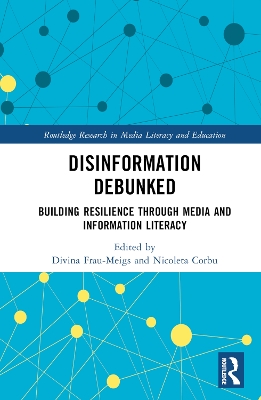 Disinformation Debunked: Building Resilience through Media and Information Literacy book