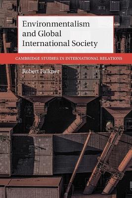 Environmentalism and Global International Society by Robert Falkner