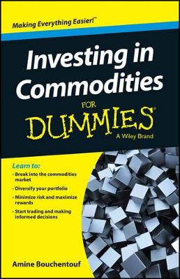 Investing in Commodities for Dummies by Amine Bouchentouf