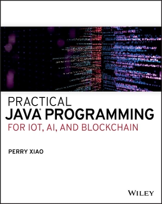 Practical Java Programming for IoT, AI, and Blockchain book