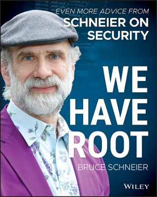 We Have Root: Even More Advice from Schneier on Security by Bruce Schneier