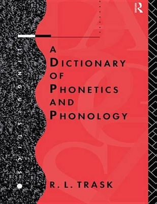 A A Dictionary of Phonetics and Phonology by R.L. Trask