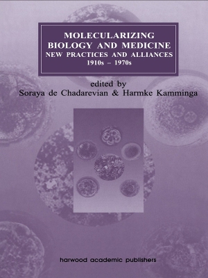 Molecularizing Biology and Medicine: New Practices and Alliances, 1920s to 1970s book
