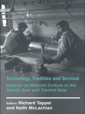 Technology, Tradition and Survival: Aspects of Material Culture in the Middle East and Central Asia book