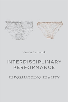 Interdisciplinary Performance by Natasha Lushetich