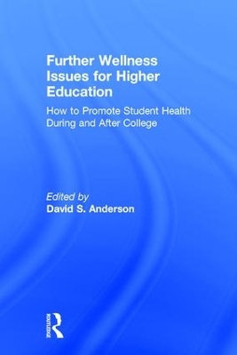 Further Wellness Issues for Higher Education by David S. Anderson