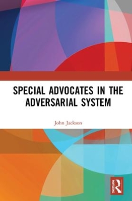 Special Advocates in the Adversarial System by John Jackson