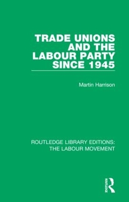 Trade Unions and the Labour Party since 1945 book