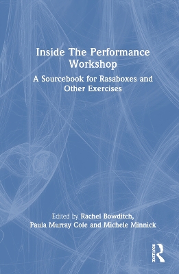 Inside The Performance Workshop: A Sourcebook for Rasaboxes and Other Exercises book